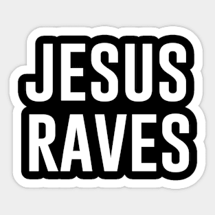 Jesus Raves Sticker